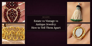 Estate vs Vintage vs Antique Jewelry: How to Tell Them Apart