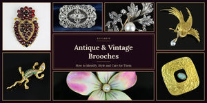 Antique & Vintage Brooches: How to Identify, Style and Care for Them