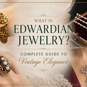What is Edwardian Jewelry? A Complete Guide to Vintage Elegance